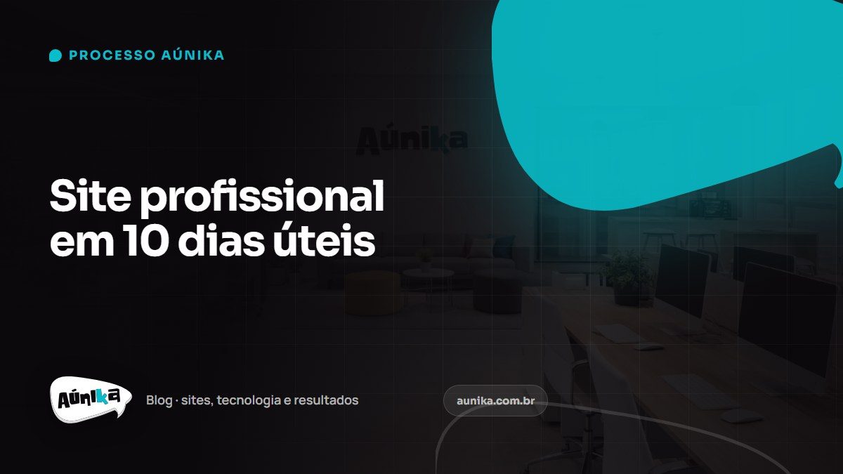 Site profissional em 10 dias úteis: como funciona o processo (sem templates)